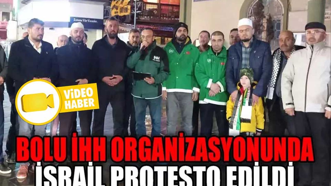 BOLU İHH ORGANİZASYONUNDA İSRAİL PROTESTO EDİLDİ