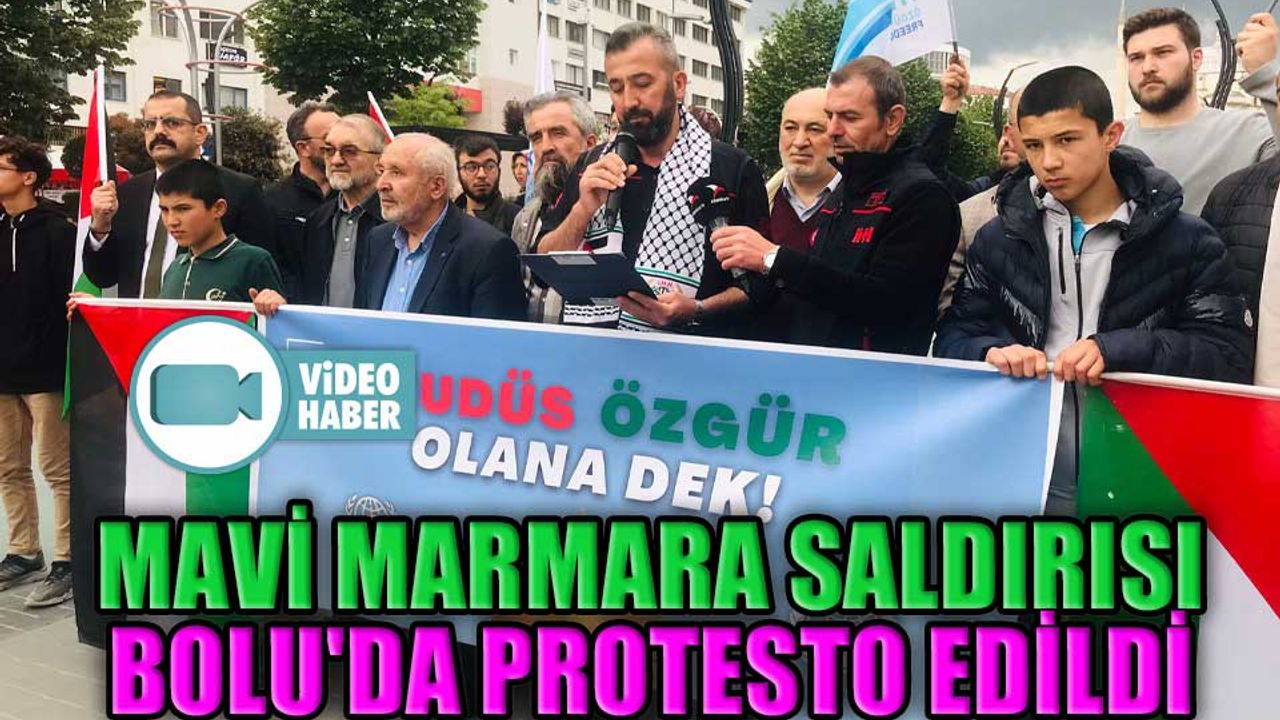 MAVİ MARMARA SALDIRISI BOLU'DA PROTESTO EDİLDİ