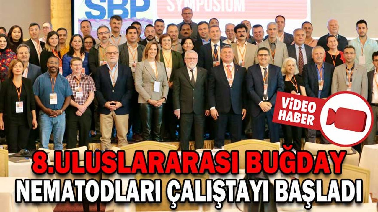 8. ULUSLARARASI BUĞDAY NEMATODLARI ÇALIŞTAYI BAŞLADI