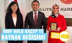 MHP BOLU KAÇEP’TE BAYRAK DEĞİŞİMİ