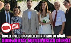 İNCELER VE BİDAN AİLELERİNİN MUTLU GÜNÜ