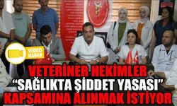 VETERİNER HEKİMLER, “SAĞLIKTA ŞİDDET YASASI” KAPSAMINA ALINMAK İSTİYOR