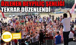 ÖZLENEN BEYPİLİÇ ŞENLİĞİ, TEKRAR DÜZENLENDİ