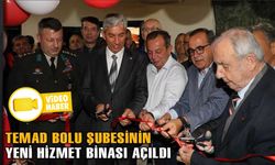 TEMAD BOLU ŞUBESİNİN YENİ HİZMET BİNASI AÇILDI