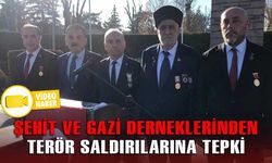 ŞEHİT VE GAZİ DERNEKLERİNDEN TERÖR SALDIRILARINA TEPKİ