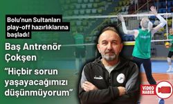 BOLU BELEDİYESPOR BAŞ ANTRENÖRÜ ÇOKŞEN,  “Hiçbir sorun yaşayacağımızı düşünmüyorum”