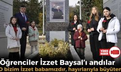 ÖĞRENCİLER İZZET BAYSAL’I ANDILAR: “O BİZİM İZZET BABAMIZDIR, HAYIRLARIYLA BÜYÜTEN”