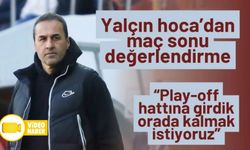YALÇIN KOŞUKAVAK: "ŞU ANDA 7. SIRADAYIZ, PLAY-OFF HATTINA GİRDİK"