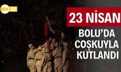 BOLU’DA 23 NİSAN COŞKUYLA KUTLANDI