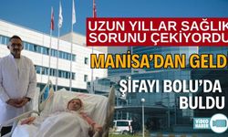 MANİSA’DAN GELDİ ŞİFASINI BOLU’DA BULDU