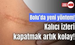 BOLU’DA YARA, LEKE VE HASTALIK İZLERİ, YENİ YÖNTEMLE KAPATILIYOR