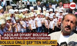 AŞÇILAR DİYARI" BOLU’DA TÜRK MUTFAĞI HAFTASI COŞKUSU