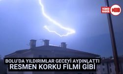 BOLU'DA YILDIRIM DÜŞME ANLARI KORKU FİLMLERİNİ ARATMADI