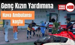 HAVA AMBULANSI 24 YAŞINDAKİ GENÇ KIZ İÇİN HAVALANDI
