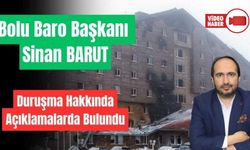 BOLU BARO BAŞKANI SİNAN BARUT AÇIKLAMALARDA BULUNDU