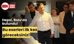 BOLU MÜZESİ’NDE, YENİ ESERLER İLK KEZ ZİYARETE AÇILDI