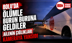 Bolu'da korku dolu anlar: Otobüs kaza yaptırdı, ailenin çığlıkları kameraya yansıdı