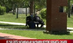 65 YAŞ ÜSTÜ VATANDAŞLAR BAYRAMIN KEYFİNİ SOKAKTA ÇIKARDI