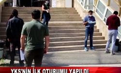 YKS’NİN İLK OTURUMU YAPILDI