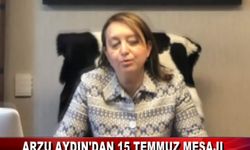 ARZU AYDIN’DAN 15 TEMMUZ MESAJI