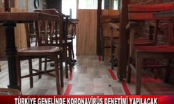 TÜRKİYE GENELİNDE KORONAVİRÜS DENETİMİ YAPILACAK