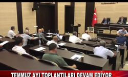 TEMMUZ AYI TOPLANTILARI DEVAM EDİYOR