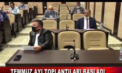 TEMMUZ AYI TOPLANTILARI BAŞLADI