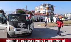 MİNİBÜSLE ÇARPIŞAN POLİS ARACI DEVRİLDİ