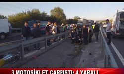 3 MOTOSİKLET ÇARPIŞTI: 4 YARALI