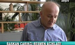 BAŞKAN ÇARIKCI RESMEN AÇIKLADI