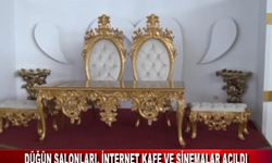 DÜĞÜN SALONLARI, İNTERNET KAFE VE SİNEMALAR AÇILDI