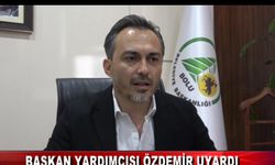 BAŞKAN YARDIMCISI ÖZDEMİR UYARDI