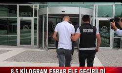 8,5 KİLOGRAM ESRAR ELE GEÇİRİLDİ