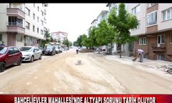 BAHÇELİEVLER MAHALLESİ’NDE ALTYAPI SORUNU TARİH OLUYOR