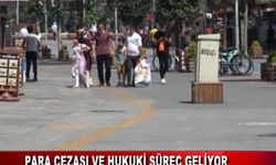 PARA CEZASI VE HUKUKİ SÜREÇ GELİYOR