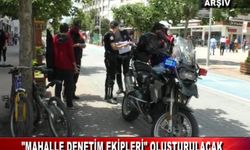 "MAHALLE DENETİM EKİPLERİ" OLUŞTURULACAK