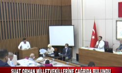 SUAT ORHAN MİLLETVEKİLLERİNE ÇAĞRIDA BULUNDU