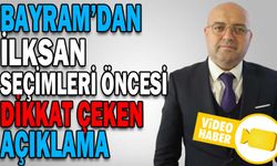 BAYRAM’DAN İLKSAN SEÇİMLERİ ÖNCESİ DİKKAT ÇEKEN AÇIKLAMA