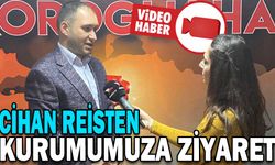 CİHAN REİS’TEN KURUMUMUZA ZİYARET