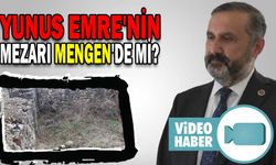 YUNUS EMRE'NİN MEZARI MENGEN'DE Mİ?