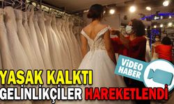 YASAK KALKTI, GELİNLİKÇİLER HAREKETLENDİ