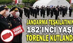 JANDARMA TEŞKİLATININ 182’İNCİ YAŞI TÖRENLE KUTLANDI