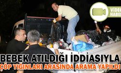 BEBEK ATILDIĞI İDDİASIYLA ÇÖP YIĞINLARI ARASINDA ARAMA YAPILDI