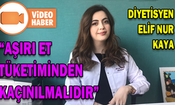 “AŞIRI ET TÜKETİMİNDEN KAÇINILMALIDIR”