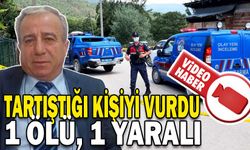 TARTIŞTIĞI KİŞİYİ VURDU: 1 ÖLÜ, 1 YARALI