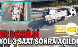 TIR DEVRİLDİ YOL 3 SAAT SONRA AÇILDI