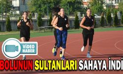 BOLUNUN SULTANLARI SAHAYA İNDİ