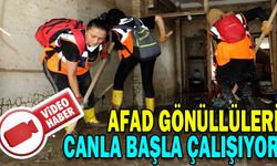 AFAD GÖNÜLLÜLERİ CANLA BAŞLA ÇALIŞIYOR