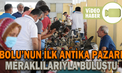 BOLU ANTİKA PAZARI ANTİKASEVERLERİ BULUŞTURUYOR