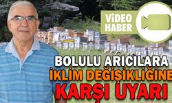 BOLULU ARICILARA İKLİM DEĞİŞİKLİĞİNE KARŞI UYARI